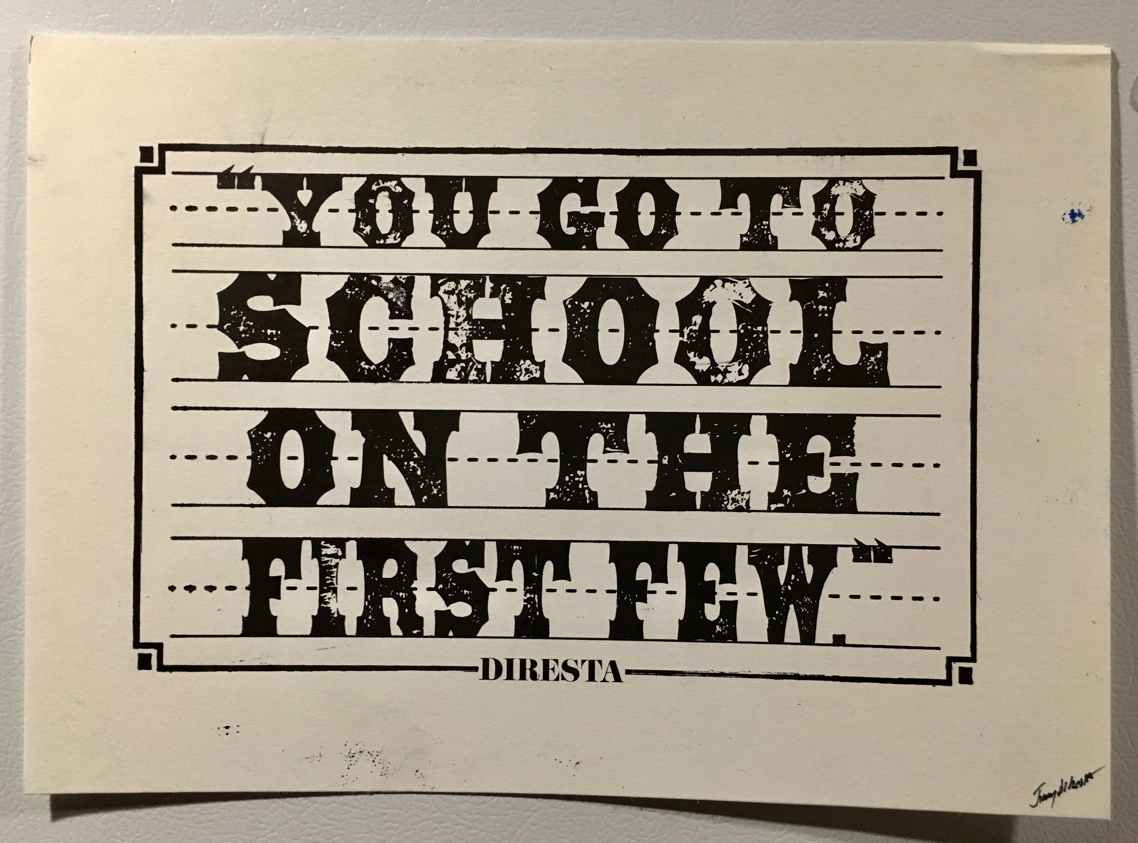 "YOU GO TO SCHOOL" DIRESTA LETTERPRESS POSTER